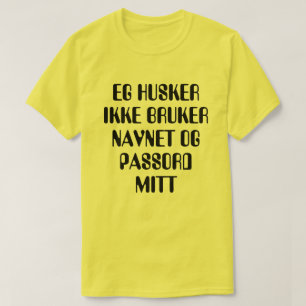 Ik herinner me mijn gebruikersnaam en wachtwoord n t-shirt
