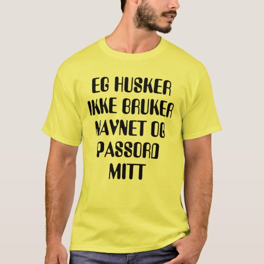 Ik herinner me mijn gebruikersnaam en wachtwoord n t-shirt (Voorkant)