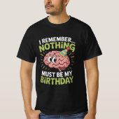 Ik herinner me niets grappigs verjaardagsfeest T-s T-shirt (Voorkant)