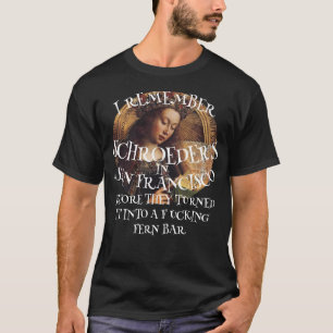 IK HERINNER ME SCHROEDER'S IN SAN FRANCISCO VOOR T-SHIRT