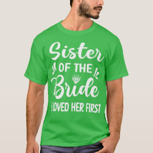 Ik Hield Van Haar Eerst Zuster Van De Bruid Zuster T-shirt
