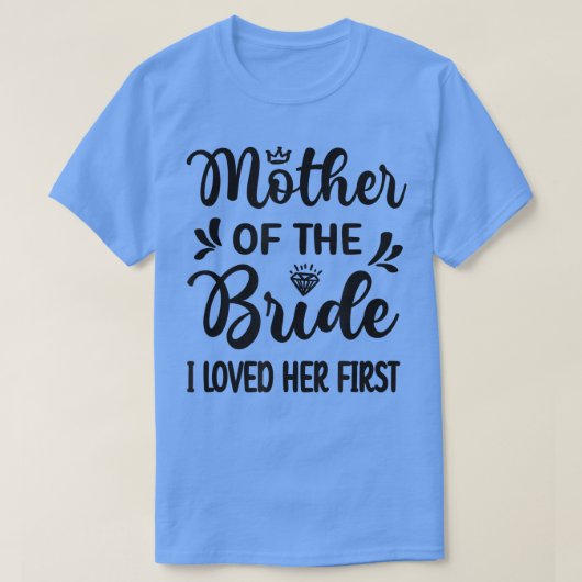 Ik hield van haar eerste moeder van de Bride Mam B T-shirt (Design voorkant)