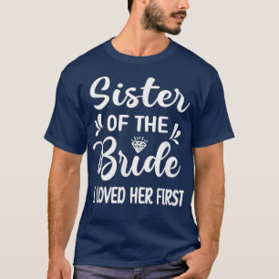 Ik hield van haar eerste zus van de bruid zus Brid T-shirt