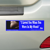 Ik hield van je toen je in mijn baarmoeder was bumpersticker (Op auto)