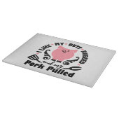 Ik hield van mijn buik en mijn varkensvlees. snijplank (Hoek)