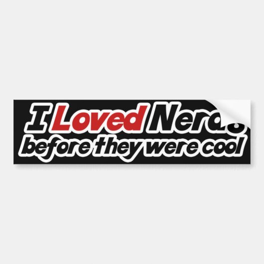 Ik hield van nerds voordat ze cool waren bumpersticker (Voorkant)
