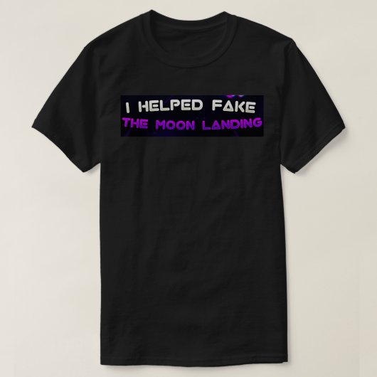 ik hielp de maanlanding doen alsof t-shirt (Design voorkant)