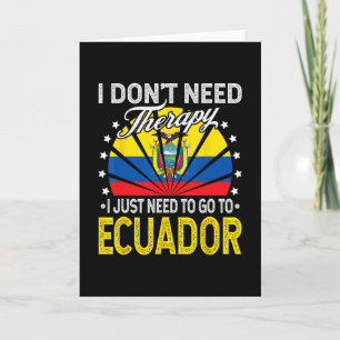 Ik hoef alleen maar naar Ecuador te gaan - Grappig Kaart