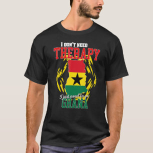Ik hoef alleen maar naar Ghana te gaan T-shirt