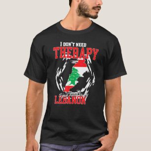Ik hoef alleen maar naar Libanon te gaan T-shirt