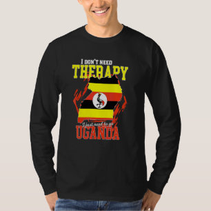 Ik hoef alleen maar naar Oeganda te gaan T-shirt