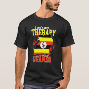Ik hoef alleen maar naar Oeganda te gaan T-shirt