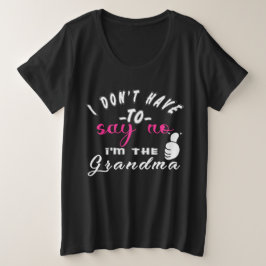 Ik hoef geen nee te zeggen, ik ben de oma grote maat t-shirt