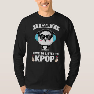 Ik hoef niet te luisteren naar Kpop Kpop-première T-shirt