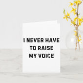 Ik hoef nooit mijn stem te verheffen grappige lera kaart (Gele Bloem)