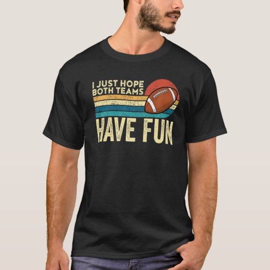 Ik hoop alleen dat beide teams een fun Game Day Fo T-shirt (Voorkant)