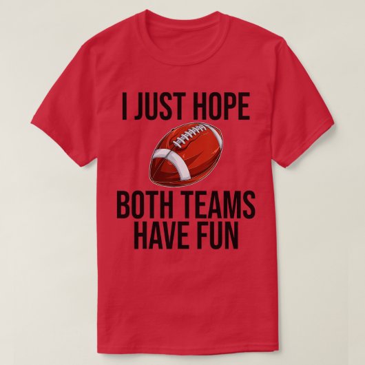Ik hoop alleen dat beide teams een grappigheid he t-shirt (Design voorkant)