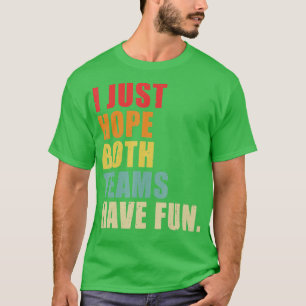 Ik hoop alleen dat beide teams een  grappigheid he t-shirt