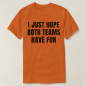 Ik hoop alleen dat beide teams een  grappigheid he t-shirt (Design voorkant)