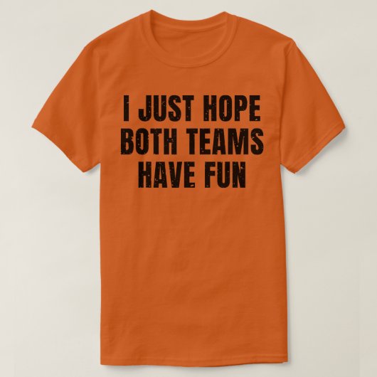 Ik hoop alleen dat beide teams een  grappigheid he t-shirt (Design voorkant)