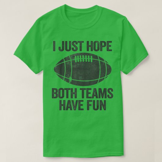 Ik hoop alleen dat beide teams een grappigheid he t-shirt (Design voorkant)