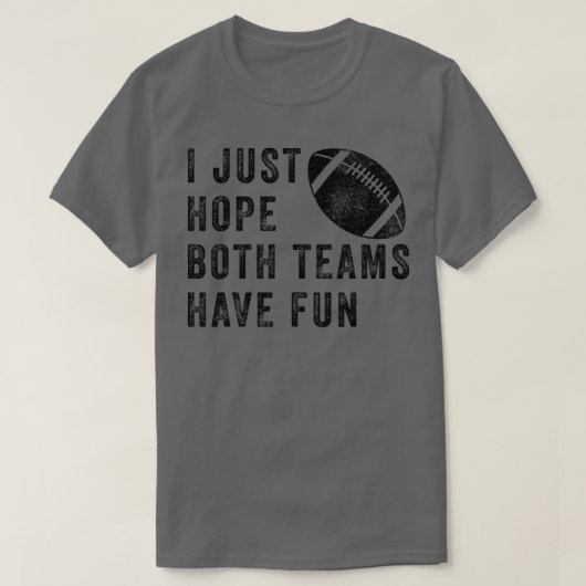 Ik hoop alleen dat beide teams een grappigheid he t-shirt (Design voorkant)