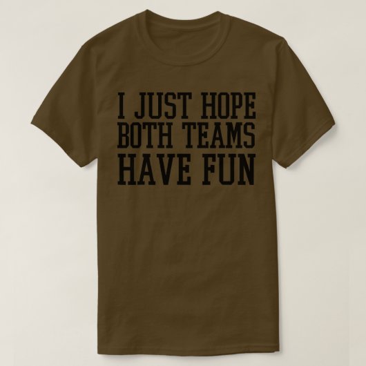 Ik hoop alleen dat beide teams een grappigheid he t-shirt (Design voorkant)