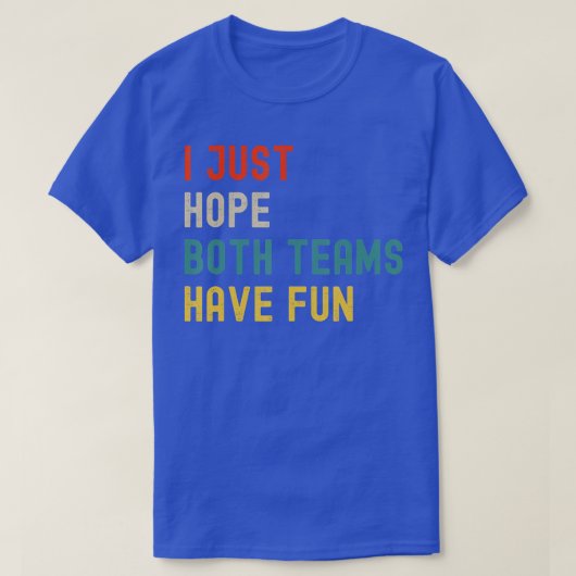 Ik hoop alleen dat beide teams een mooie fan game  t-shirt (Design voorkant)