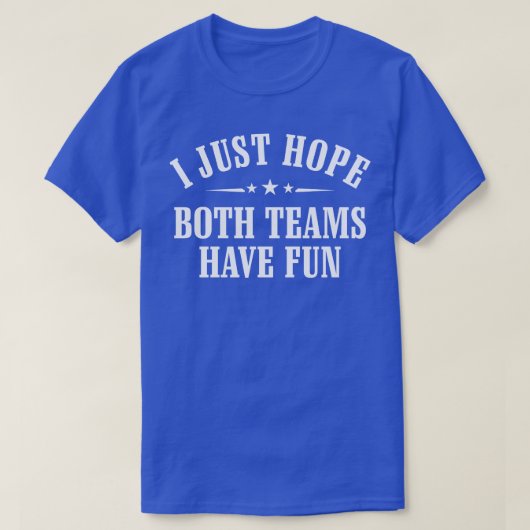 Ik hoop alleen dat beide teams hebben gefaald t-shirt (Design voorkant)
