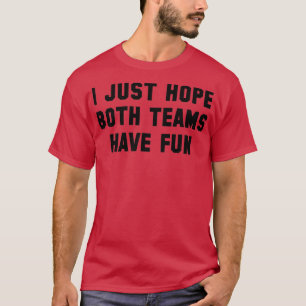 Ik hoop alleen dat beide teams Mannen met spelcade T-shirt