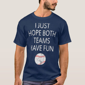 Ik hoop alleen dat beide teams plezier hebben in B T-shirt
