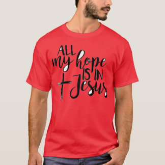 ik hoop alleen dat de jesusmenigte er is t-shirt