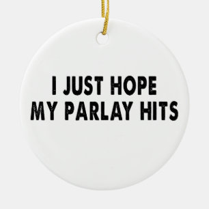 Ik hoop alleen dat mijn parlay hits, zodat ik groo keramisch ornament