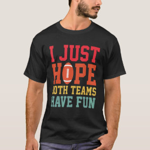 Ik hoop alleen maar dat beide teams Football Sarca T-shirt