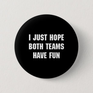 Ik hoop alleen maar dat beide teams grappige sport ronde button 5,7 cm