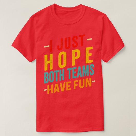 Ik hoop alleen maar dat beide teams hebben gesponn t-shirt (Design voorkant)