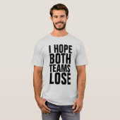 IK HOOP BEIDE TEAMS VERLIES FUNNY T-Shirts (Voorkant volledig)