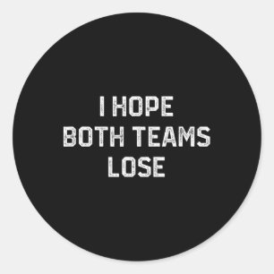Ik hoop dat beide ploegen de Grappige Sarcastische Ronde Sticker