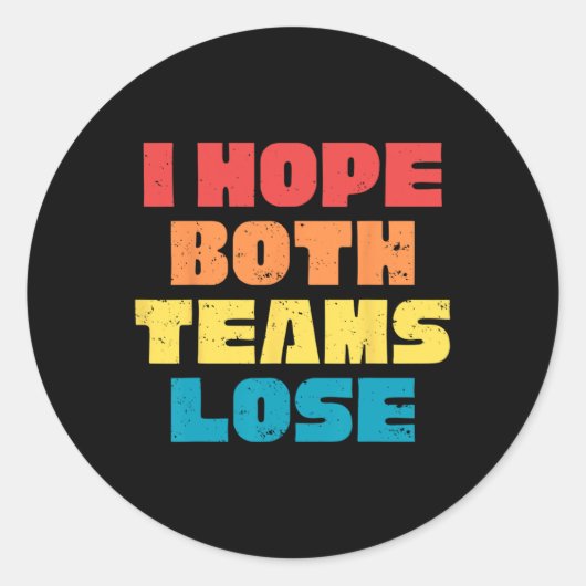 Ik hoop dat beide ploegen grappig Gezegde Amerikaa Ronde Sticker (Voorkant)