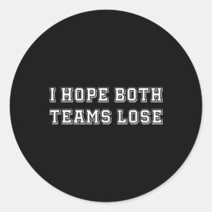 Ik hoop dat beide teams het sarcastische Football  Ronde Sticker
