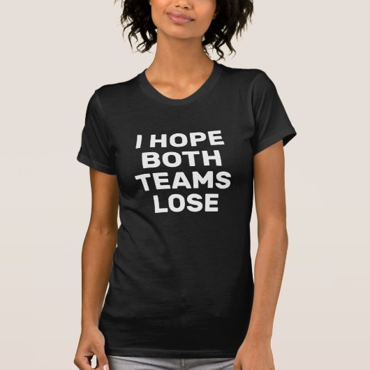 Ik hoop dat beide teams hun grappige Football verl T-shirt (Voorkant)