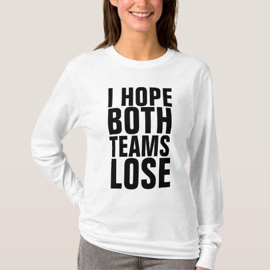 IK HOOP DAT BEIDE TEAMS T-Shirts VERLIES (Voorkant)