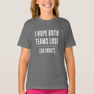 Ik hoop dat beide teams verliezen! Aangepast spor T-shirt