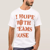 Ik hoop dat beide teams verliezen - Amerikaanse Fo T-shirt (Voorkant)
