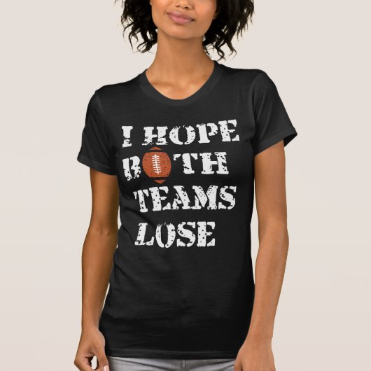Ik hoop dat beide teams verliezen - Amerikaanse Fo T-shirt (Voorkant)