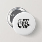 Ik hoop dat beide teams verliezen Dames Heren Ronde Button 5,7 Cm (Voorkant /achterkant)