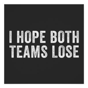 Ik hoop dat beide teams verliezen Funny Sports Par Perfect Poster