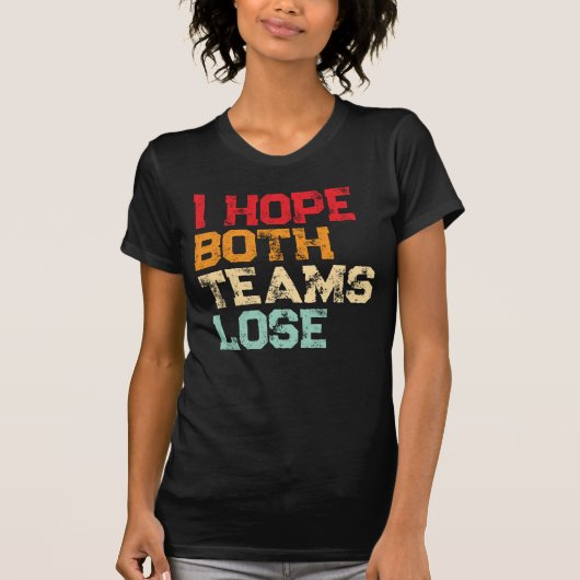 Ik hoop dat beide teams verliezen - Grappig Amerik T-shirt (Voorkant)