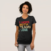 Ik hoop dat beide teams verliezen - Grappig Amerik T-shirt (Voorkant volledig)