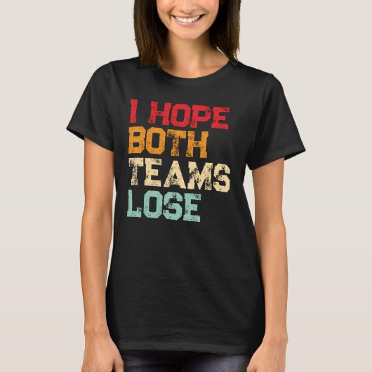 Ik hoop dat beide teams verliezen - Grappig Amerik T-shirt (Voorkant)
